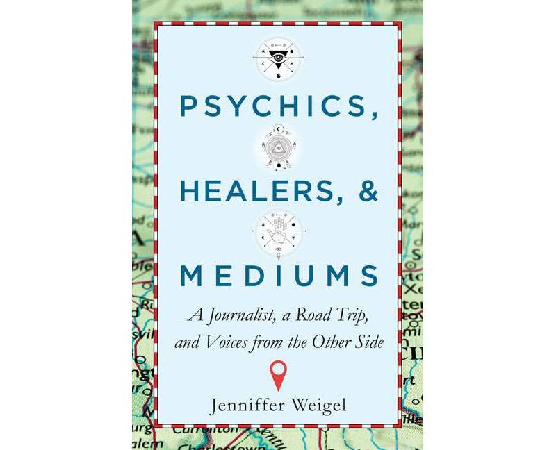 Psychics, Healers, & Mediums - by  Jenniffer Weigel (Paperback)