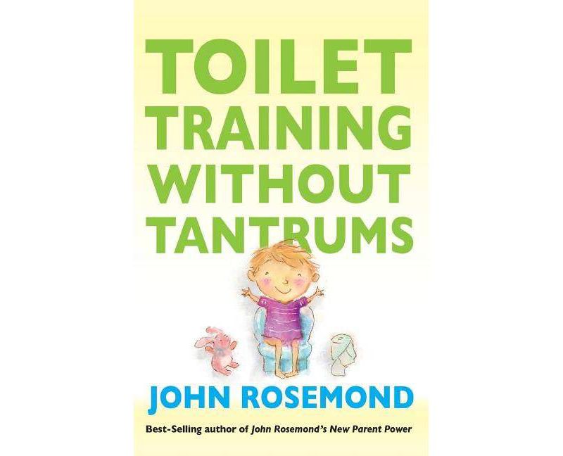 Toilet Training Without Tantrums - by  John Rosemond (Paperback)