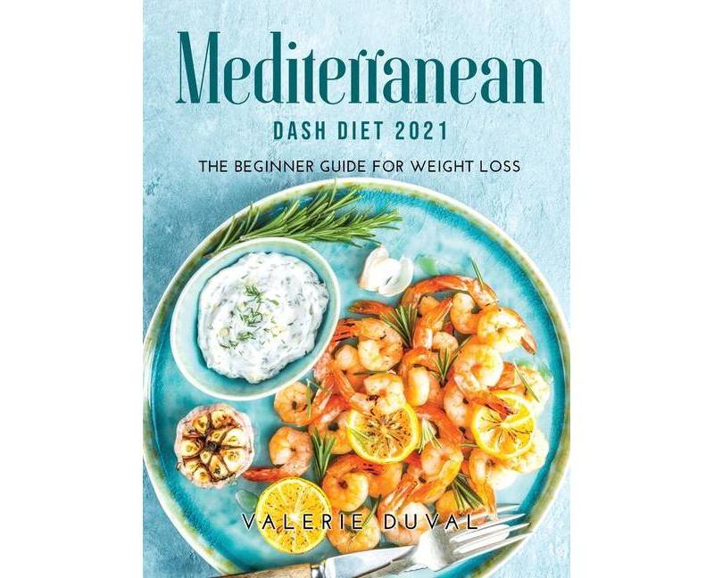Mediterranean DASH Diet2021 - by  Valerie Duval (Hardcover)