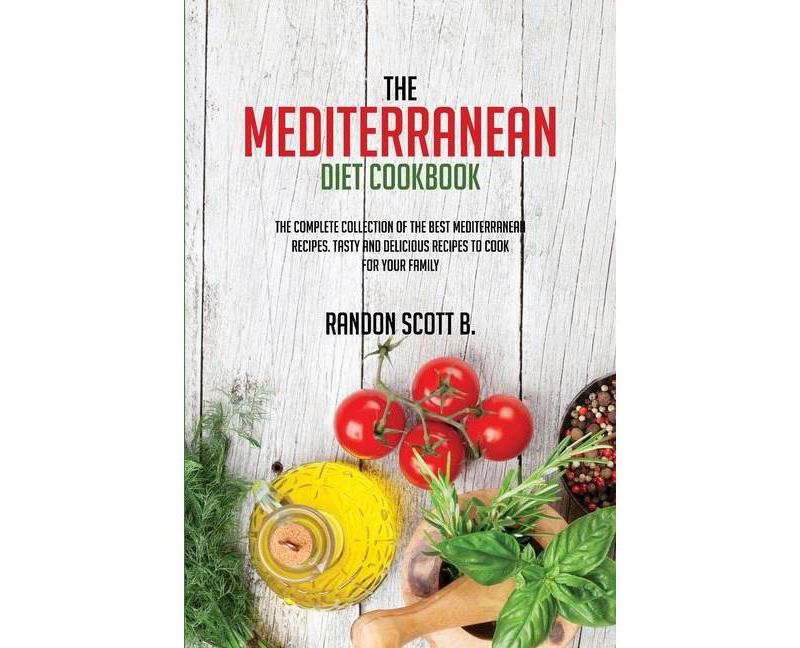 The Mediterranean Diet Cookbook - by  Randon Scott B (Paperback)