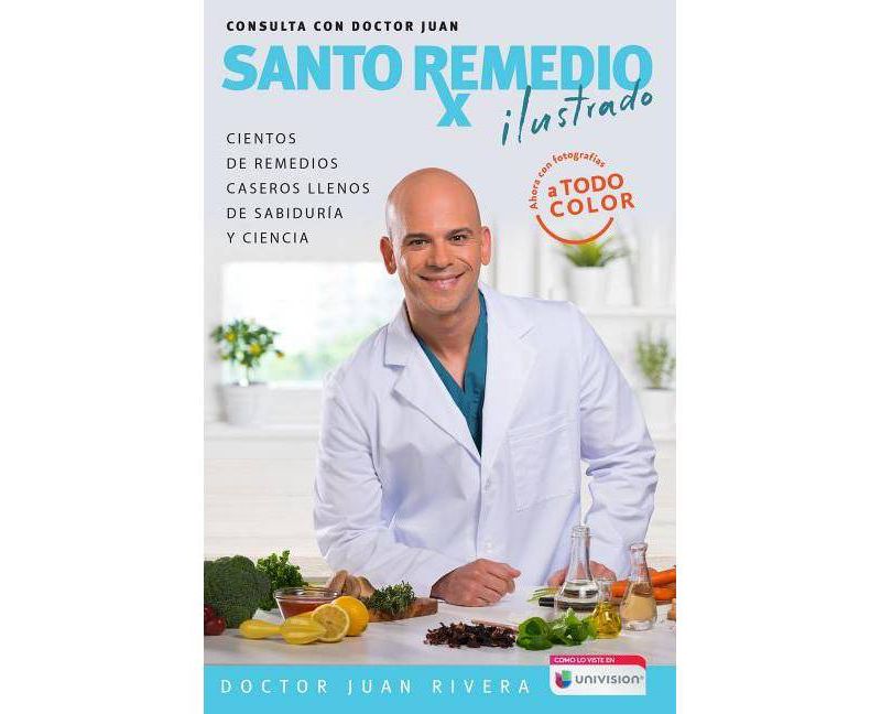 Santo Remedio: Ilustrado Y a Color / Doctor Juan's Top Home Remedies. Illustrated and Full Color Edition - by Doctor Juan Rivera (Paperback)