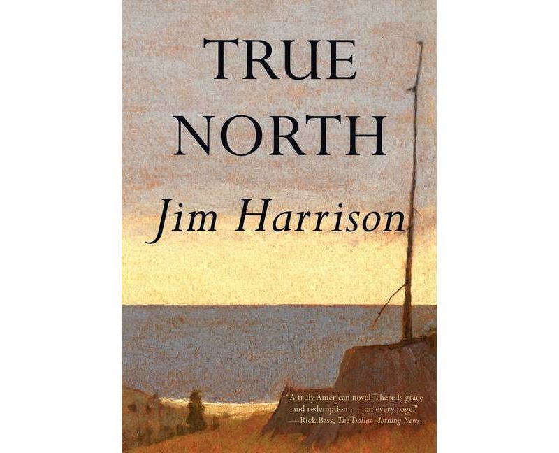 True North - by  Jim Harrison (Paperback)