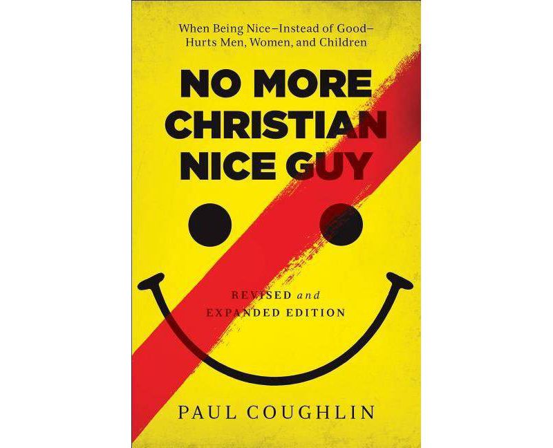 No More Christian Nice Guy - by  Paul Coughlin (Paperback)