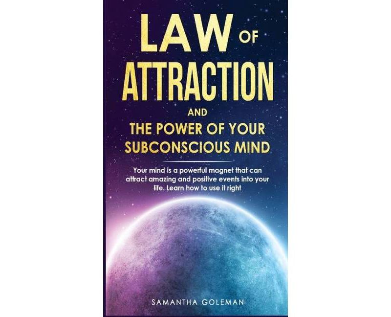 Law of Attraction and the Power of Your Subconscius Mind - by  Samantha Goleman (Hardcover)