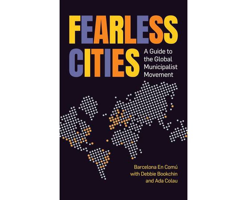Fearless Cities - by  Kate Shea Baird & Marta Junque (Paperback)