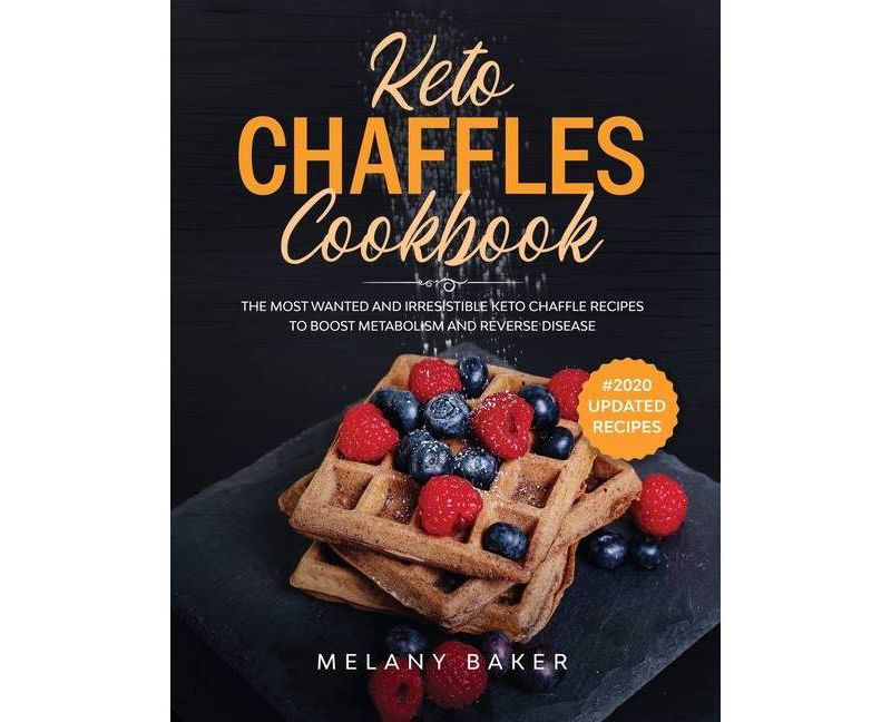 Keto Chaffles Cookbook - by  Melany Baker (Hardcover)