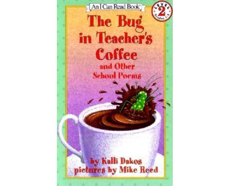 The Bug in Teacher's Coffee - (I Can Read Level 2) by  Kalli Dakos (Paperback)
