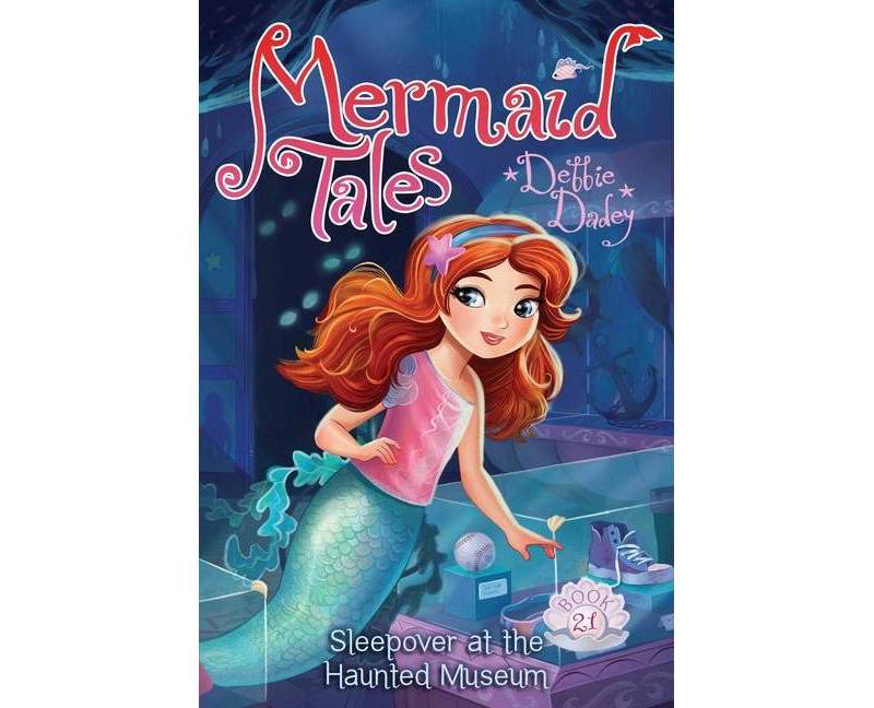 Sleepover at the Haunted Museum, 21 - (Mermaid Tales) by  Debbie Dadey (Paperback)