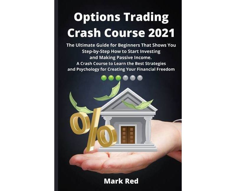 Options Trading Crash Course 2021 - by  Mark Red (Paperback)