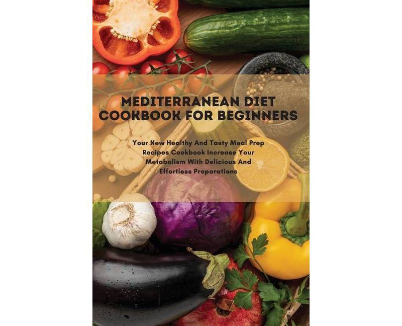 Mediterranean Diet Cookbook For Beginners - by  Kelly R Boyd (Paperback)