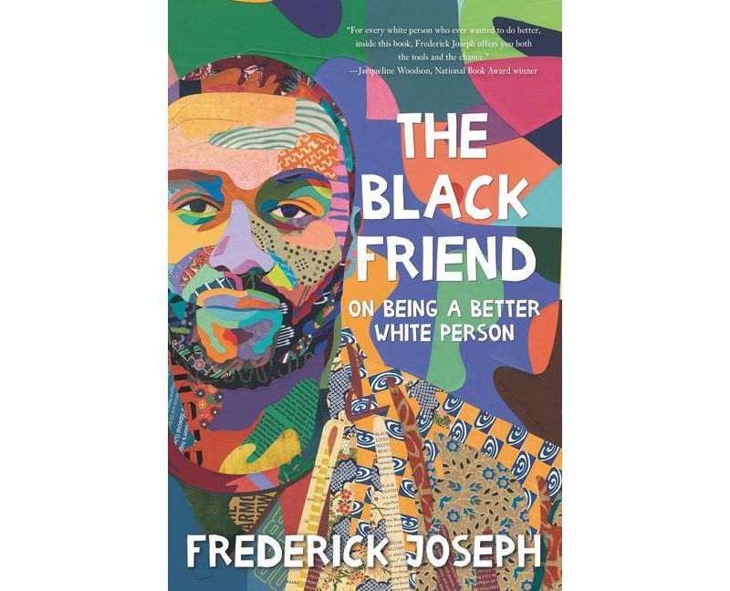 The Black Friend: On Being a Better White Person - by Frederick Joseph (Hardcover)