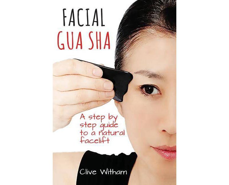 Facial Gua Sha - by  Clive Witham (Paperback)