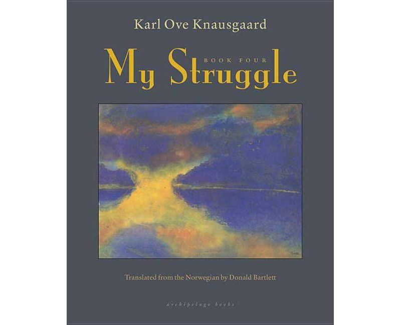 My Struggle, Book Four - by  Karl Ove Knausgaard (Hardcover)