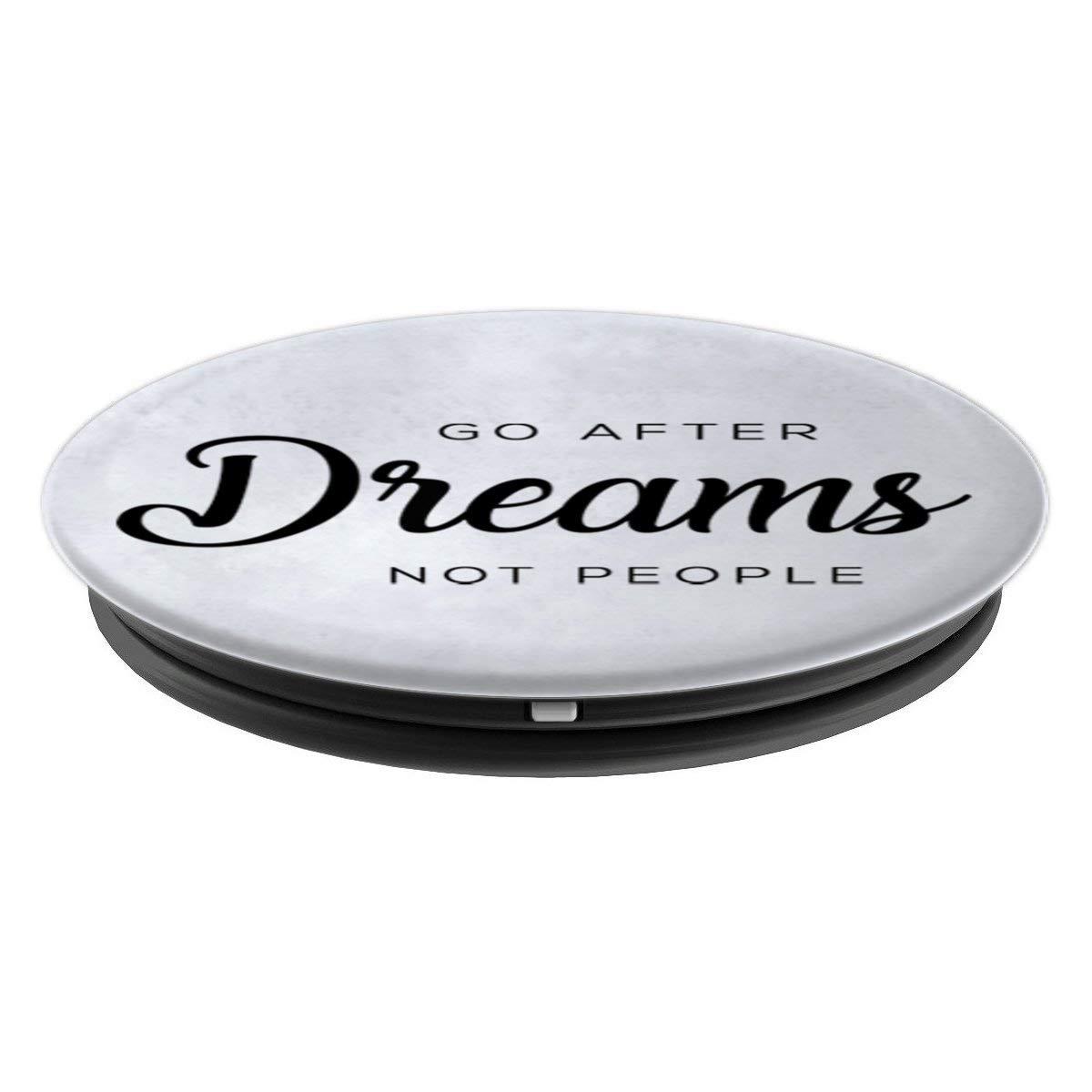 Go After Dreams Not People PopSockets Grip and Stand for Phones and Tablets