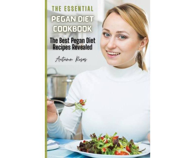 The Essential Pegan Diet Cookbook - by  Autumn Rosas (Paperback)