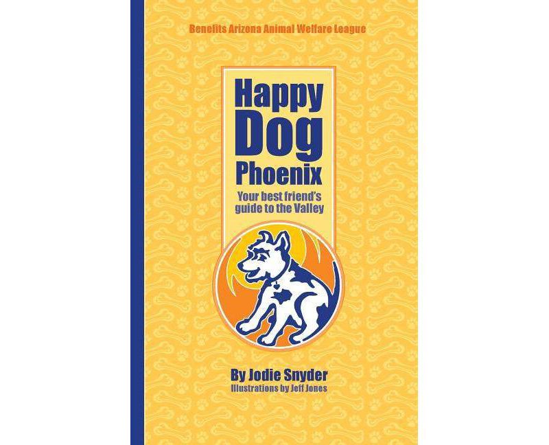 Happy Dog Phoenix - by  Jodie Snyder (Paperback)