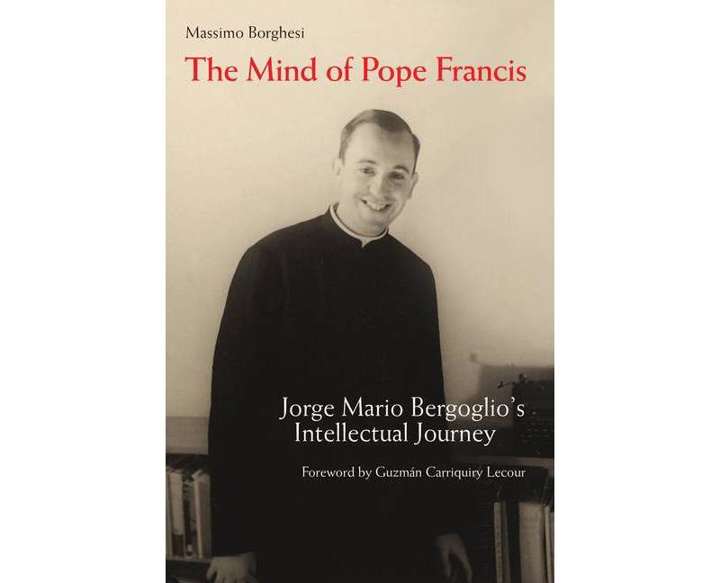 The Mind of Pope Francis - by  Massimo Borghesi (Hardcover)