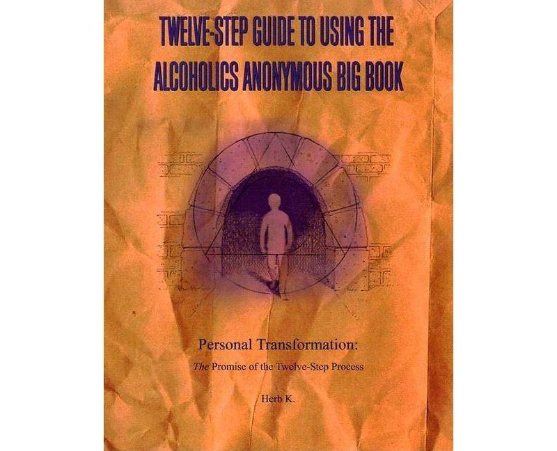 Twelve-Step Guide to Using the Alcoholics Anonymous Big Book - by  Herb K (Paperback)