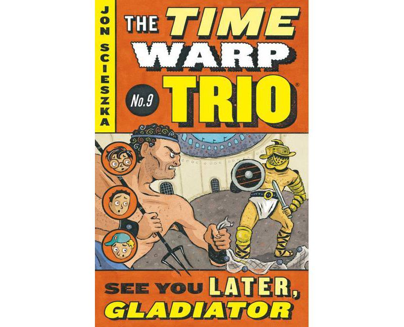 See You Later, Gladiator #9 - (Time Warp Trio) by  Jon Scieszka (Paperback)