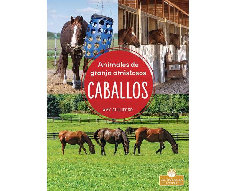 Caballos - (Animales de Granja Amistosos) by  Amy Culliford (Paperback)