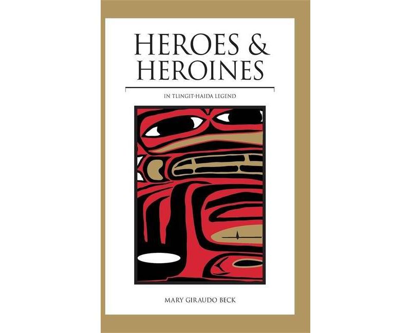 Heroes and Heroines - by  Mary Giraudo Beck (Paperback)