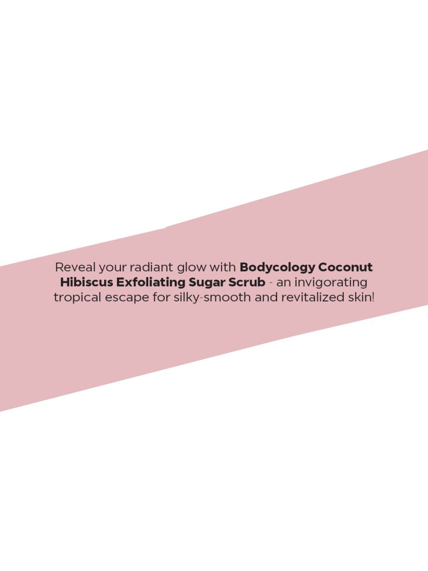 Bodycology Coconut Hibiscus Exfoliating Sugar Scrub - 297 gm
