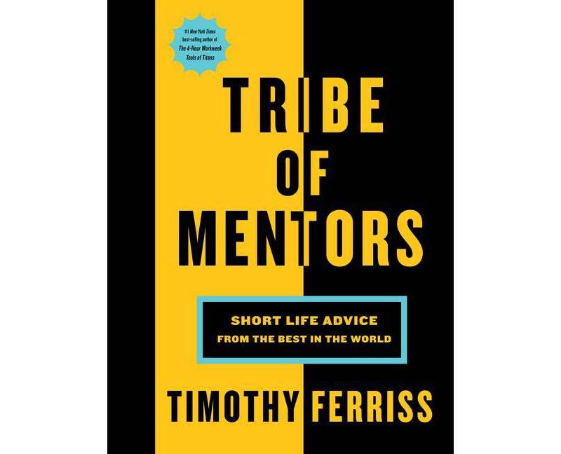 Tribe of Mentors: Short Life Advice from the Best in the World (Hardcover) (Timothy Ferriss)