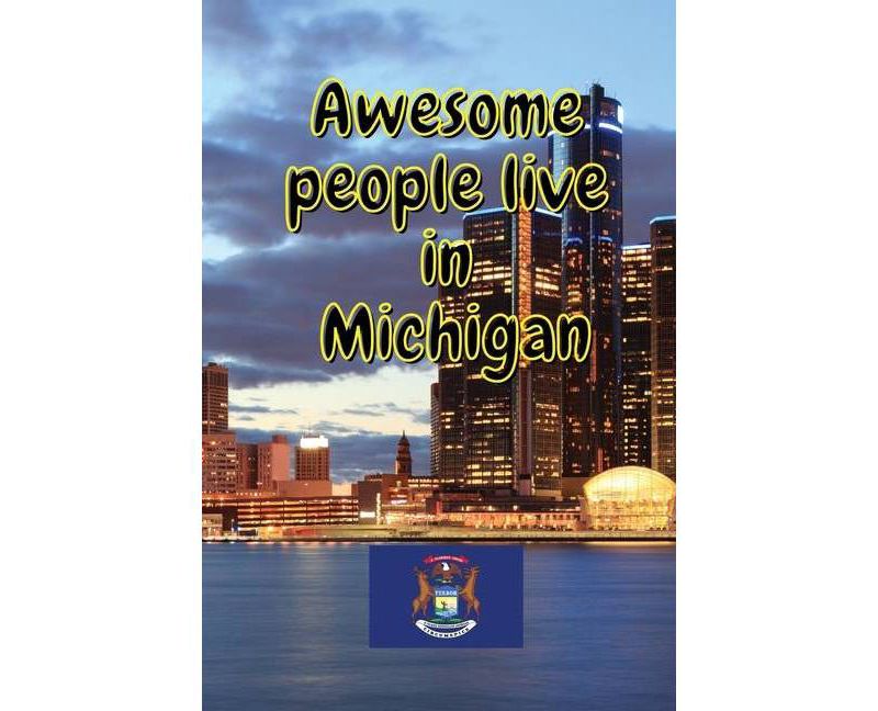 Awesome people live in Michigan - by  Awesome Monkey Press (Paperback)