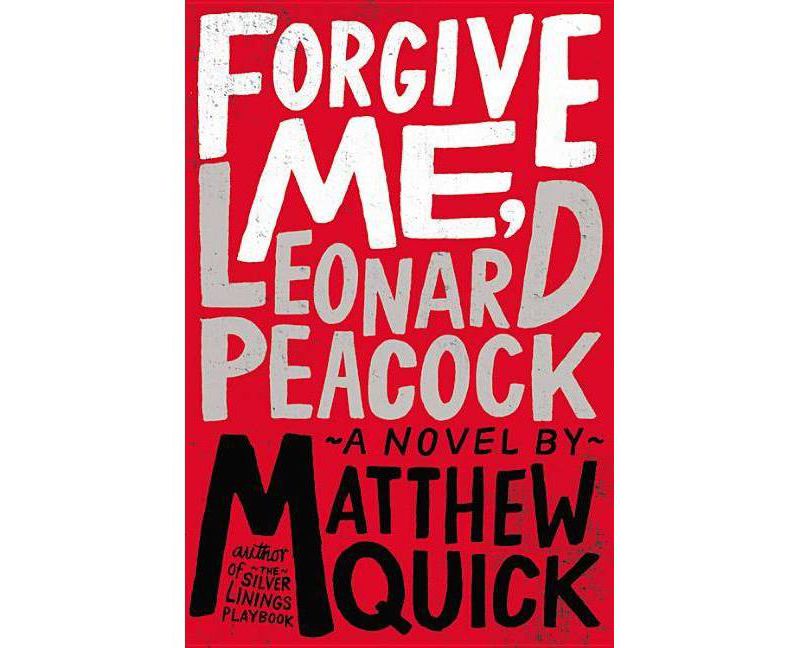 Forgive Me, Leonard Peacock - by  Matthew Quick (Paperback)