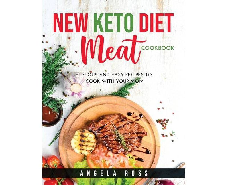 New Keto Diet Meat Cookbook - by  Angela Ross (Paperback)