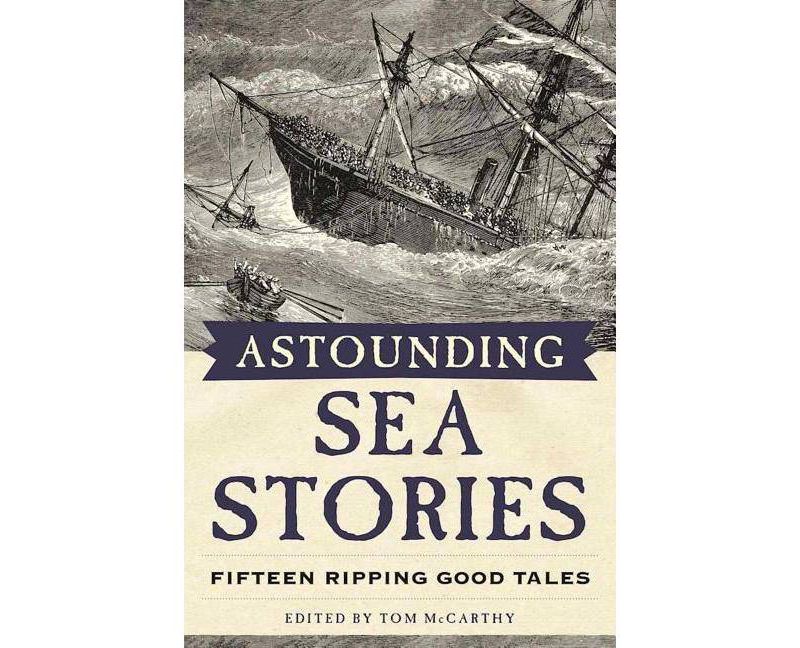 Astounding Sea Stories - by  Tom McCarthy (Paperback)