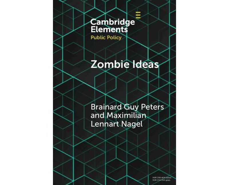 Zombie Ideas - (Elements in Public Policy) by  Brainard Guy Peters & Maximilian Lennart Nagel (Paperback)