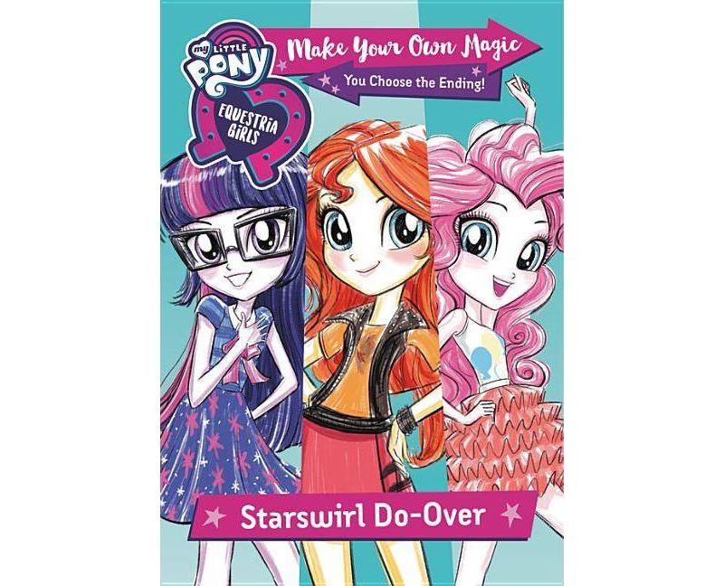 My Little Pony: Equestria Girls: Make Your Own Magic: Starswirl Do-Over - by  Whitney Ralls (Paperback)