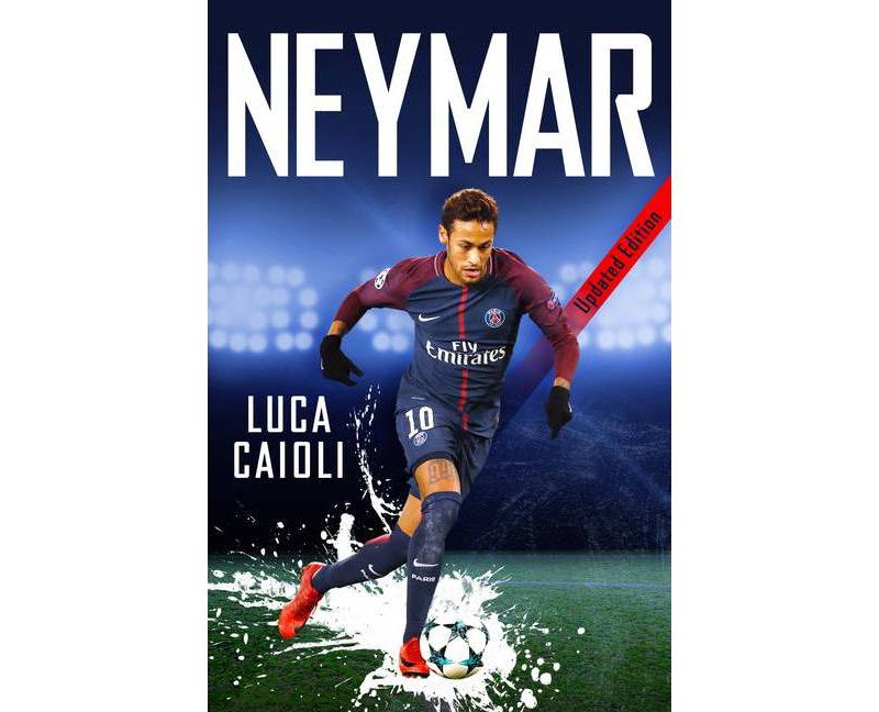 Neymar - 2019 Updated Edition - by  Luca Caioli (Paperback)