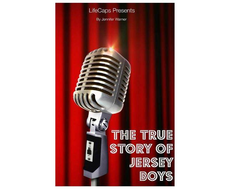 The True Story of the Jersey Boys - by  Jennifer Warner (Paperback)