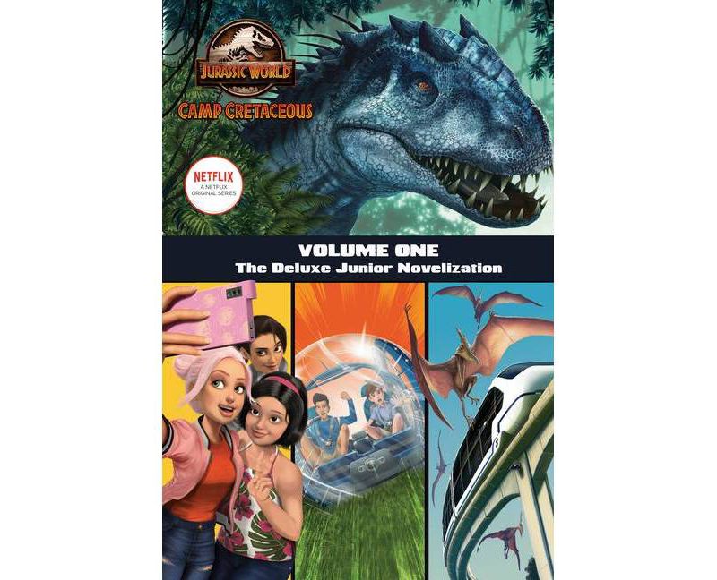 Camp Cretaceous, Volume One: The Deluxe Junior Novelization (Jurassic World: Camp Cretaceous) - by Steve Behling (Hardcover)