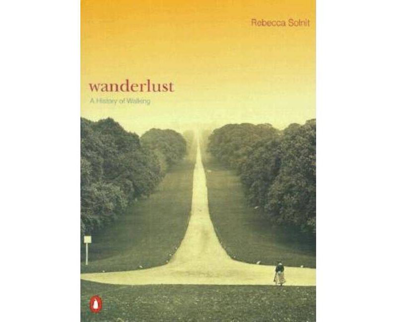 Wanderlust - by  Rebecca Solnit (Paperback)