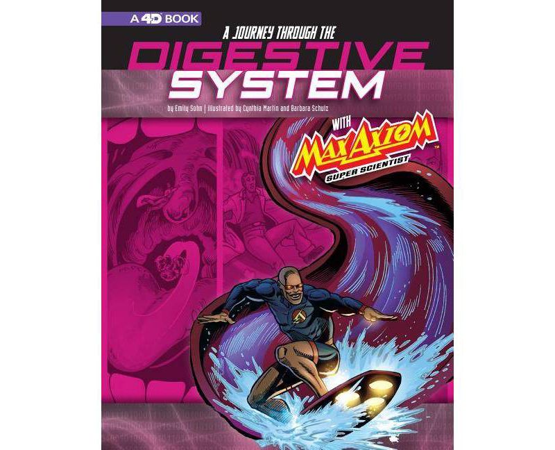 A Journey Through the Digestive System with Max Axiom, Super Scientist - (Graphic Science 4D) by  Emily Sohn (Paperback)