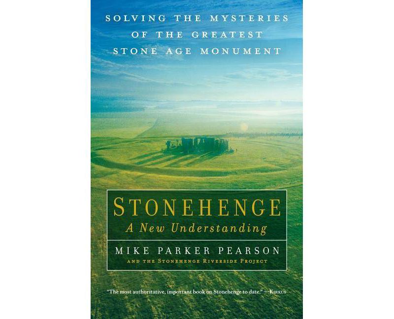 Stonehenge - A New Understanding - by  Mike Parker Pearson (Paperback)