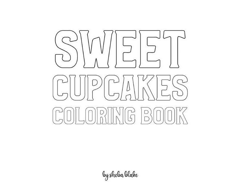 Sweet Cupcakes Coloring Book for Children - Create Your Own Doodle Cover (8x10 Softcover Personalized Coloring Book / Activity Book) - (Paperback)