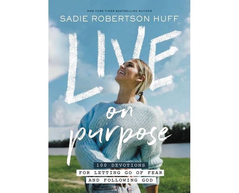 Live on Purpose - by  Sadie Robertson Huff (Hardcover)