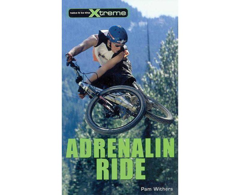 Adrenalin Ride - (Take It to the Xtreme) by  Pam Withers (Paperback)
