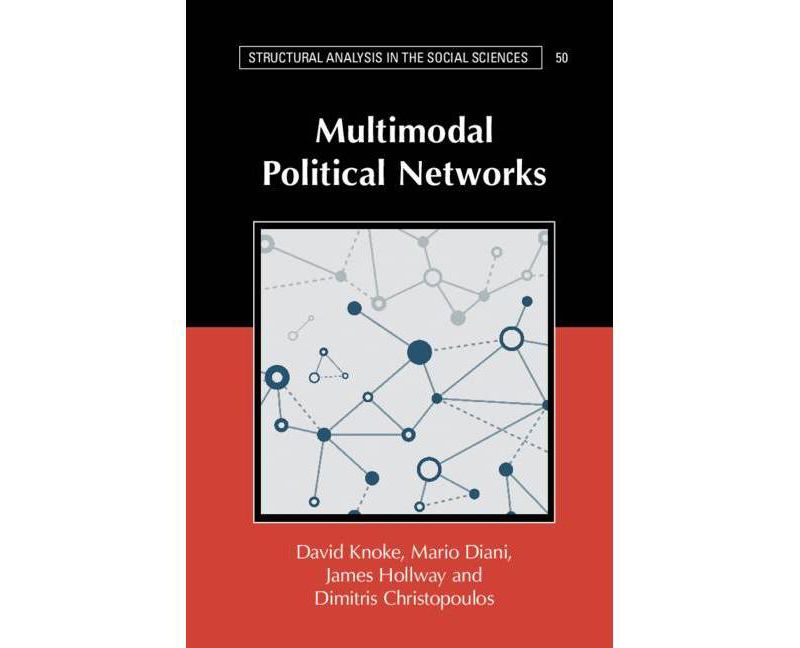 Multimodal Political Networks - (Structural Analysis in the Social Sciences) by  David Knoke & Mario Diani & James Hollway & Dimitris Christopoulos