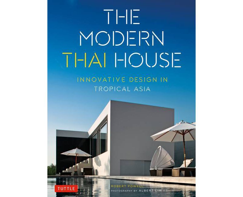 The Modern Thai House - by  Robert Powell (Paperback)