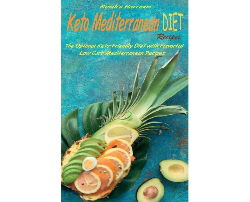 Keto Mediterranean Diet Recipes - by  Kendra Harrison (Hardcover)