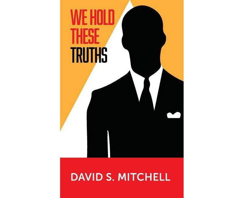 We Hold These Truths - by  David S Mitchell (Paperback)