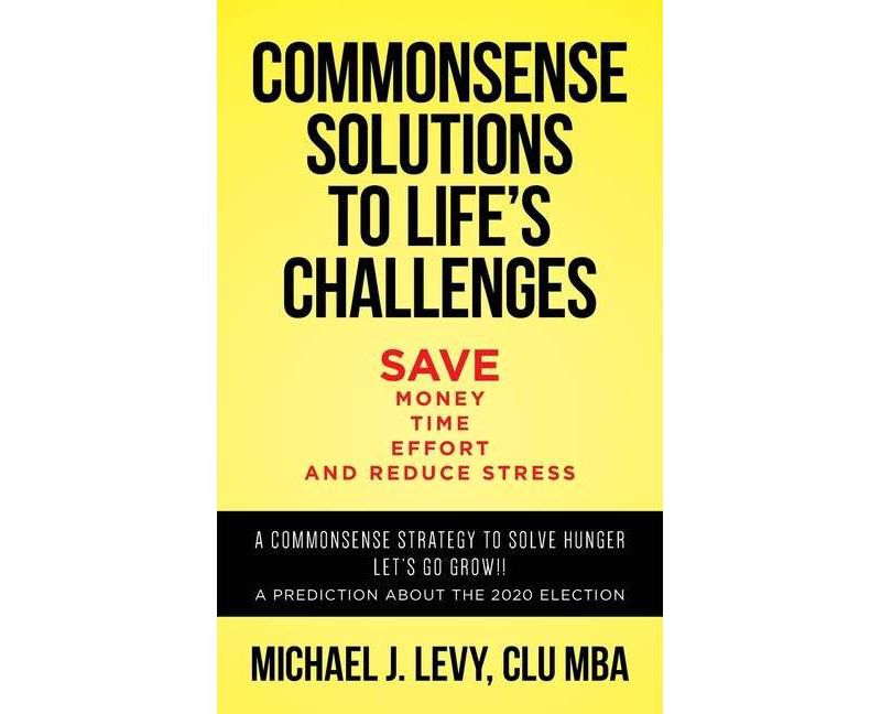 Commonsense Solutions to Life's Challenges - by  Michael J Levy (Paperback)