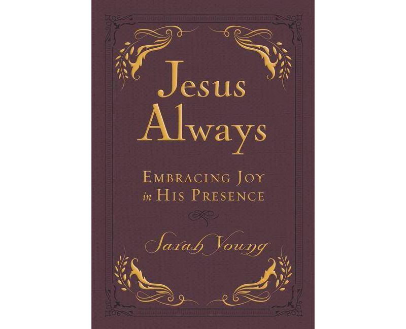 Jesus Always : Embracing Joy in His Presence -  by Sarah Young (Paperback)