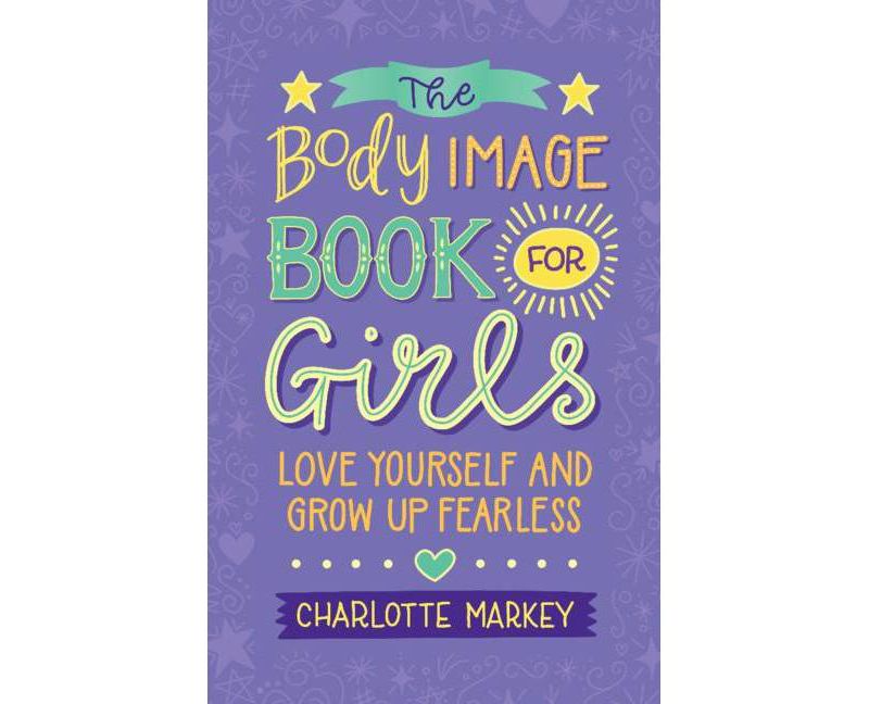 The Body Image Book for Girls - by  Charlotte Markey (Paperback)