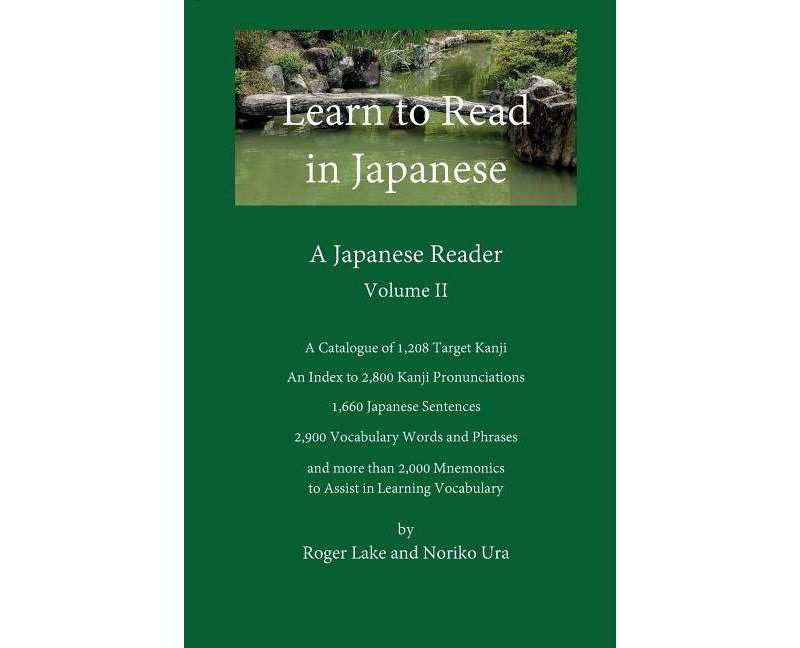 Learn to Read in Japanese, Volume II - by  Roger Lake & Noriko Ura (Paperback)
